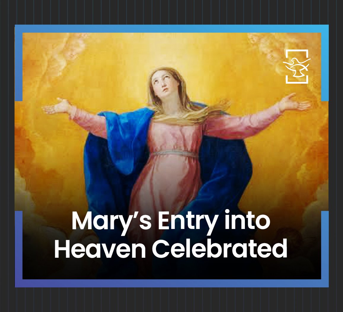 Marys Entry into Heaven Celebrated